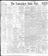 Lancashire Evening Post Monday 16 December 1895 Page 1