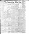 Lancashire Evening Post Friday 07 February 1896 Page 1