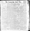 Lancashire Evening Post Monday 02 March 1896 Page 1