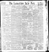 Lancashire Evening Post Tuesday 03 March 1896 Page 1
