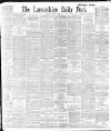 Lancashire Evening Post Monday 06 April 1896 Page 1