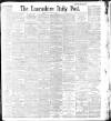Lancashire Evening Post Wednesday 08 April 1896 Page 1
