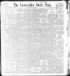 Lancashire Evening Post Monday 13 April 1896 Page 1