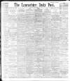 Lancashire Evening Post Thursday 07 May 1896 Page 1