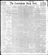 Lancashire Evening Post Wednesday 13 May 1896 Page 1