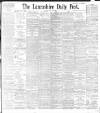 Lancashire Evening Post Friday 26 June 1896 Page 1