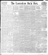 Lancashire Evening Post Saturday 27 June 1896 Page 1