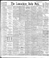 Lancashire Evening Post Friday 03 July 1896 Page 1