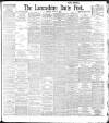 Lancashire Evening Post Thursday 13 August 1896 Page 1