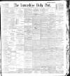 Lancashire Evening Post Monday 07 September 1896 Page 1