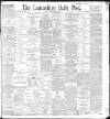 Lancashire Evening Post Tuesday 16 February 1897 Page 1