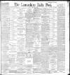 Lancashire Evening Post Friday 19 February 1897 Page 1