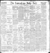 Lancashire Evening Post Monday 01 March 1897 Page 1