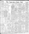 Lancashire Evening Post Tuesday 16 March 1897 Page 1