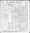 Lancashire Evening Post Thursday 08 April 1897 Page 1