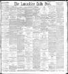 Lancashire Evening Post Monday 12 April 1897 Page 1
