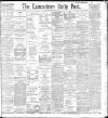 Lancashire Evening Post Thursday 15 April 1897 Page 1