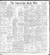 Lancashire Evening Post Wednesday 21 April 1897 Page 1