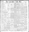 Lancashire Evening Post Tuesday 04 May 1897 Page 1