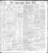 Lancashire Evening Post Thursday 06 May 1897 Page 1