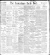 Lancashire Evening Post Monday 10 May 1897 Page 1