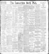 Lancashire Evening Post Tuesday 11 May 1897 Page 1