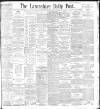 Lancashire Evening Post Wednesday 12 May 1897 Page 1