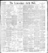 Lancashire Evening Post Friday 21 May 1897 Page 1