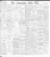 Lancashire Evening Post Monday 14 June 1897 Page 1
