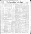 Lancashire Evening Post Tuesday 13 July 1897 Page 1