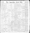 Lancashire Evening Post Saturday 17 July 1897 Page 1