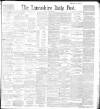 Lancashire Evening Post Tuesday 20 July 1897 Page 1