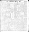 Lancashire Evening Post Wednesday 28 July 1897 Page 1