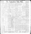 Lancashire Evening Post Friday 30 July 1897 Page 1