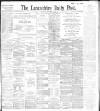 Lancashire Evening Post Saturday 04 December 1897 Page 1