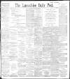 Lancashire Evening Post Thursday 09 December 1897 Page 1