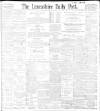 Lancashire Evening Post Wednesday 19 January 1898 Page 1