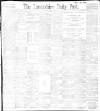 Lancashire Evening Post Saturday 12 February 1898 Page 1