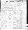 Lancashire Evening Post Saturday 09 April 1898 Page 1