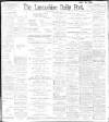 Lancashire Evening Post Tuesday 12 April 1898 Page 1