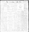 Lancashire Evening Post Saturday 16 April 1898 Page 1
