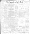 Lancashire Evening Post Saturday 21 May 1898 Page 1