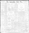 Lancashire Evening Post Wednesday 25 May 1898 Page 1
