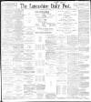 Lancashire Evening Post Saturday 11 June 1898 Page 1