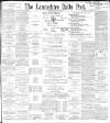 Lancashire Evening Post Thursday 23 June 1898 Page 1