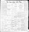 Lancashire Evening Post Tuesday 05 July 1898 Page 1