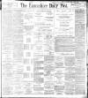 Lancashire Evening Post Wednesday 06 July 1898 Page 1