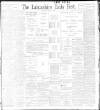 Lancashire Evening Post Saturday 06 August 1898 Page 1