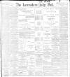 Lancashire Evening Post Saturday 13 August 1898 Page 1