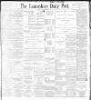 Lancashire Evening Post Friday 02 September 1898 Page 1